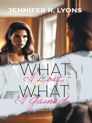 cover image of What I Lost, What I Gained